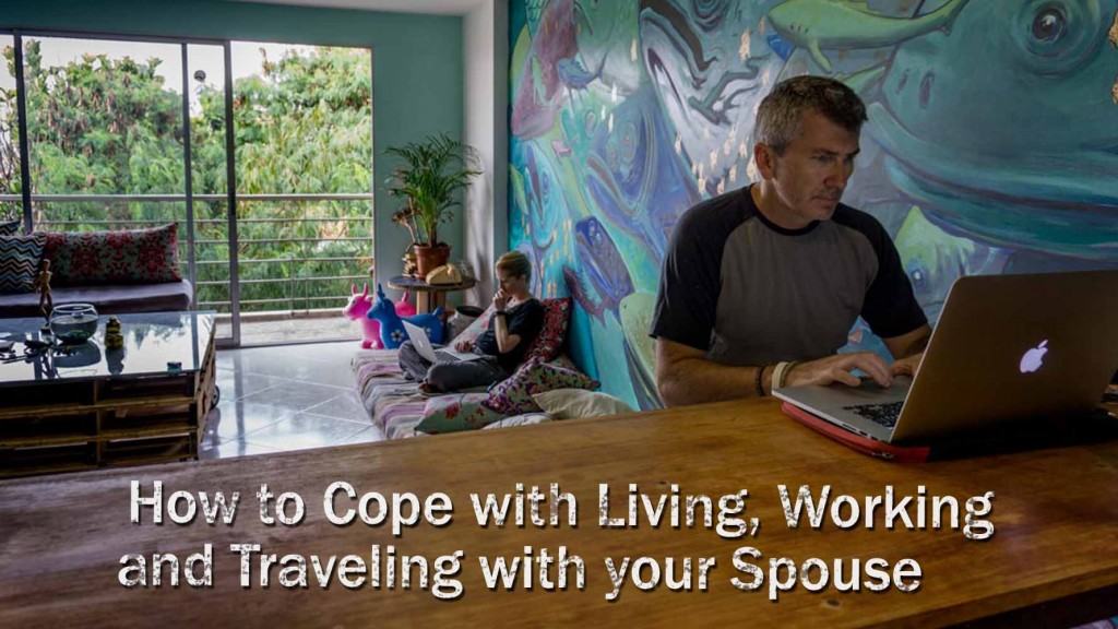 How To Cope With Living Working And Traveling With Your Spouse Travel Life Experiences 2104